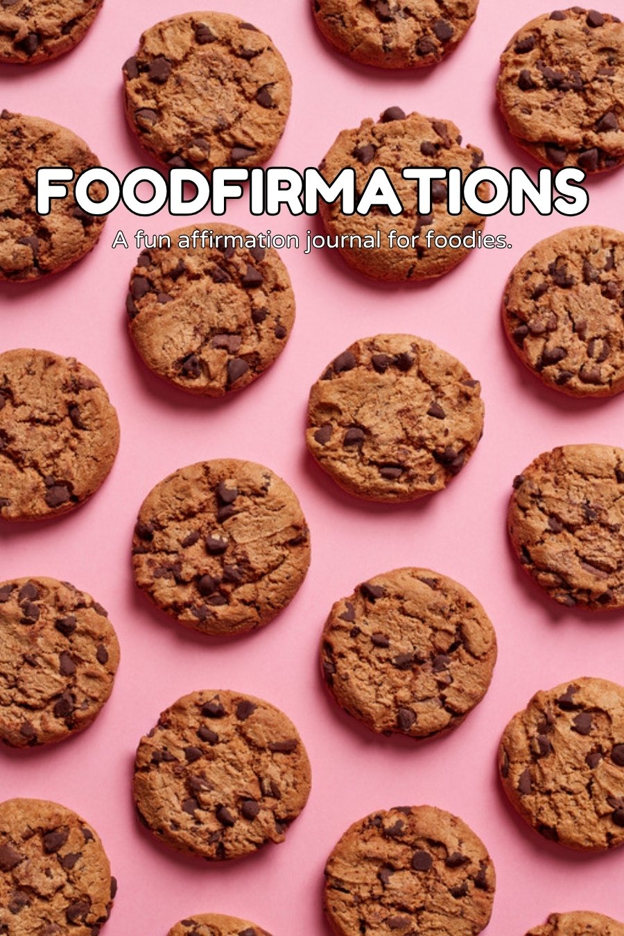 Foodfirmations: a fun affirmation journal for foodies