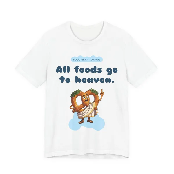 All Foods Go to Heaven Tee